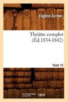 Theatre Complet. Tome 15 (Ed.1834-1842) 2012772099 Book Cover