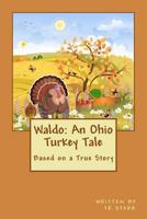 Waldo: An Ohio Turkey Tale: Based on a True Story 1540388166 Book Cover