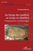 Du Kongo des ancêtres au Congo en chantiers: Prolégomènes à la sémiotique (Études Africaines) 2343233829 Book Cover