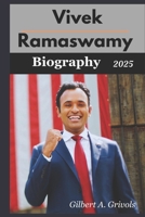Vivek Ramaswamy Biography 2025: The Rise of a Political Disruptor B0DWDRVR47 Book Cover