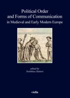 Political Order and Forms of Communication in Medieval and Early Modern Europe 8867282662 Book Cover