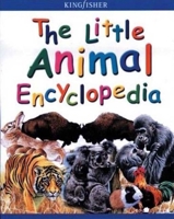 The Little Animal Encyclopedia (Kingfisher Little Encyclopedia) 075345422X Book Cover