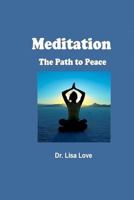 Meditation: The Path to Peace 0615487998 Book Cover