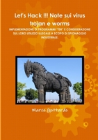 Let's Hack !!! Note sui virus trojan e worms IMPLEMENTAZIONE DI PROGRAMMI TSR E CONSIDERAZIONE SUL LORO UTILIZZO ILLEGALE A SCOPO DI SPIONAGGIO INDUST 1291411682 Book Cover
