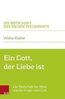 Ein Gott, Der Liebe Ist: Die Botschaft Der Bibel Und Die Frage Nach Gott (German Edition) 3525500602 Book Cover