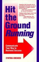 Hit the Ground Running: Communicate Your Way to Business Success 0918420237 Book Cover