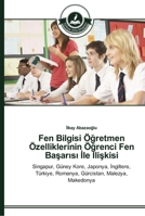 Fen Bilgisi Öğretmen Özelliklerinin Öğrenci Fen Başarısı İle İlişkisi: Singapur, Güney Kore, Japonya, İngiltere, Türkiye, Romanya, Gürcistan, Malezya, Makedonya 3639672313 Book Cover