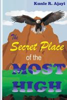 The Secret Place of the Most High: An Intriguing Expository Novel on Psalm 91 1534690697 Book Cover