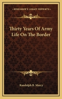 Thirty Years Of Army Life On The Border 1616407239 Book Cover