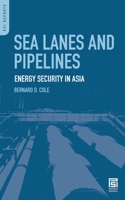 Sea Lanes and Pipelines: Energy Security in Asia 027599645X Book Cover