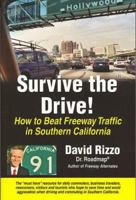 Survive the Drive: How to Beat Freeway Traffic in Southern California 0977779106 Book Cover