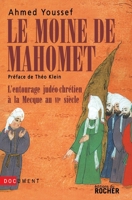 Le moine de Mahomet: L'entourage judéo-chrétien à la Mecque au VIe siècle 2268063372 Book Cover
