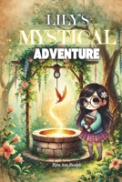Lily's Mystical Adventure: An unforgettable quest filled with wonder, friendship, and a touch of magic. B0F6NPT49N Book Cover