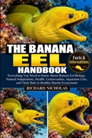 THE BANANA EEL HANDBOOK: Everything You Need to Know About Banana Eel Biology, Natural Adaptations, Health, Conservation, Aquarium Care, and Their Role in Healthy Marine Ecosystems B0HJR9MH66 Book Cover