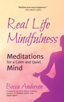 Real Life Mindfulness: Meditations for a Calm and Quiet Mind 1633535312 Book Cover