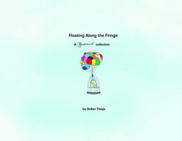 Floating Along the Fringe : A Thoughtbrink collection 0991136306 Book Cover