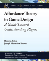 Affordance Theory in Game Design: A Guide Toward Understanding Players 3031009959 Book Cover