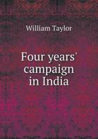 Four Years' Campaign in India 1015165885 Book Cover