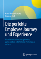 Die perfekte Employee Journey und Experience: Mitarbeitende langfristig binden, Zufriedenheit erhöhen und Performance sichern (German Edition) 3662714191 Book Cover