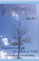 Enamorada de mi Nueva Vida: Cuestión de Autoestima (Literatura Diana Zea) (Spanish Edition) 9584871676 Book Cover