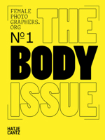 Female Photographers Org No. 1: The Body Issue 3775746633 Book Cover