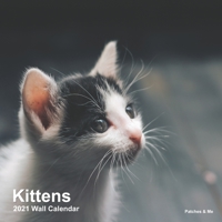 Kittens 2021 Wall Calendar: Mini Version B08MSS9FN5 Book Cover