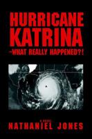 Hurricane Katrina-What Really Happened?! 0595405665 Book Cover
