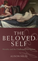 The Beloved Self: Morality and the Challenge from Egoism 0199213305 Book Cover