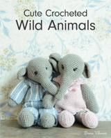 Cute Crocheted Wild Animals 178494548X Book Cover