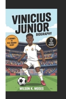 VINICIUS JUNIOR BIOGRAPHY: A Journey To Real Madrid Glory ( Book For Young Readers) B0F383LYP6 Book Cover