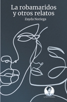 La robamaridos y otros relatos (Spanish Edition) 9929835059 Book Cover