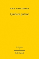 Quidam Putant: Anonyme Ansichten Im Werk Des Ulpius Marcellus. Funktion Und Stellung Von Kontroversenberichten Im Klassischen Römischen Recht 3161643097 Book Cover