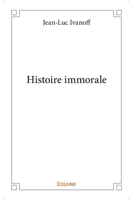 Histoire immorale (French Edition) 2414373490 Book Cover