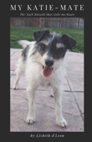 My Katie-Mate: The Jack Russell That Stole My Heart B0B6KLK3F1 Book Cover