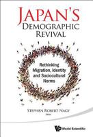 Japan's Demographic Revival: Rethinking Migration, Identity and Sociocultural Norms 9814678872 Book Cover