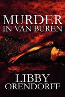 Murder in Van Buren 1456050575 Book Cover