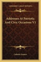 Addresses At Patriotic And Civic Occasions V1 1163277754 Book Cover