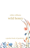 wild honey: a pocket book of positivity B0BHL33J32 Book Cover