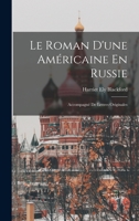 Le Roman d'Une Am�ricaine En Russie: Accompagn� de Lettres Originales 1142834247 Book Cover