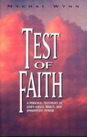 Test of Faith: A Personal Testimony of God's Grace, Mercy, and Omnipotent Power 1880463091 Book Cover