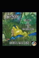 MATICES: Relatos De Amor E Imaginación B0892DHCLN Book Cover