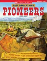 Easy Simulations: Pioneers: A Complete Tool Kit With Background Information, Primary Sources, and More to Help Students Build Reading and Writing Skills—and Deepen Their Understanding of History 043952220X Book Cover