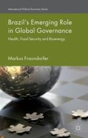 Brazil's Emerging Role in Global Sectoral Governance: Health, Food Security and Bioenergy 1137491205 Book Cover