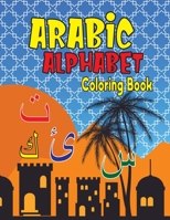 Arabic Alphabet Coloring Book: Alif Baa Arabic Alphabet Write Learn and Color workbook (Kids Coloring Activity Books) B08VVK4W8D Book Cover