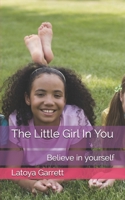 The Little Girl In You: Believe in yourself 1711338060 Book Cover