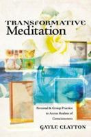 Transformative Meditation: Personal & Group Practice to Access Realms of Consciousness 0738705020 Book Cover