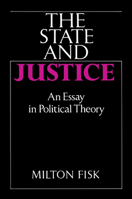 The State and Justice the State and Justice: An Essay in Political Theory 0521389666 Book Cover