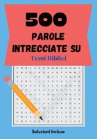 500 parole intrecciate su Temi Biblici: 50 Puzzle Su Temi Biblici con Soluzioni Inlcuse B0CRHMC3FL Book Cover