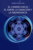 El camino hacia el amor, la sanación y la abundancia (Spanish Edition) B0CNHH3YTW Book Cover