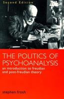 The Politics of Psychoanalysis: An Introduction to Freudian and Post-Freudian Theory 081472700X Book Cover
